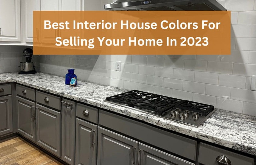 The Best Interior House Colors For Selling Your Home In 2023